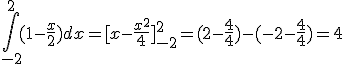 \int_{-2}^{2}(1-\frac{x}{2})dx=[x-\frac{x^2}{4}]_{-2}^{2}=(2-\frac{4}{4})-(-2-\frac{4}{4})=4